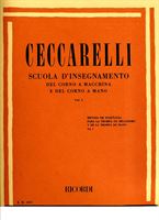 Immagine di CECCARELLI - SCUOLA D'INSEGNAMENTO DEL CORNO A MACCHINA E A MANO - VOLUME I - ED. RICORDI